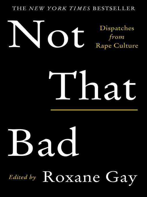 Title details for Not That Bad by Roxane Gay - Wait list